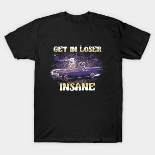 Get In Lose We Are Going Insane - Funny Racoon and Possum Meme T-Shirt